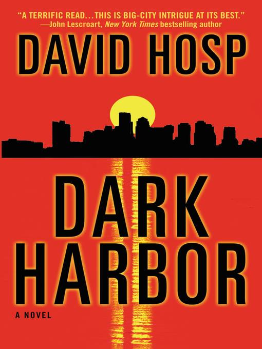 Title details for Dark Harbor by David Hosp - Available